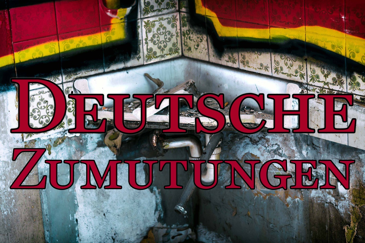 Deutsche Zumutungen