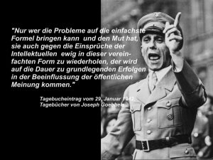 "Nur wer die Probleme auf die einfachste Formel bringen kann und den Mut hat, sie auch gegen die Einsprüche der Intellektuellen ewig in dieser vereinfachten Form zu wiederholen, der wird auf die Dauer zu grundlegenden Erfolgen in der Beeinflussung der öffentlichen Meinung kommen."  (Joseph Goebbels); Montage und Text: Ruhrbarone; Foto: Bundesarchiv, Bild 102-17049 / Georg Pahl / CC-BY-SA 3.0 [CC BY-SA 3.0 de], via Wikimedia Commons